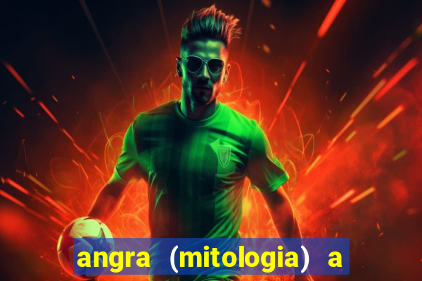 angra (mitologia) a deusa do fogo na mitologia tupi-guarani